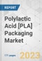 Polylactic Acid [PLA] Packaging Market - Global Industry Analysis, Size, Share, Growth, Trends, and Forecast, 2023-2031 - Product Image